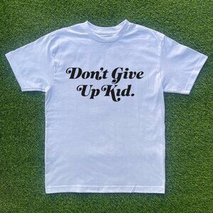 Don't Give Up Kid Tshirt